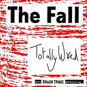 Totally wired - the rough trade anthology cover image