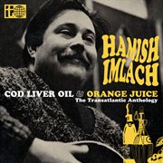 Cod liver oil and orange juice - the transatlantic anthology cover image