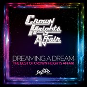 Dreaming a dream: the best of crown heights affair cover image