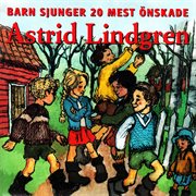 Barn sjunger 20 mest önskade astrid lindgren cover image