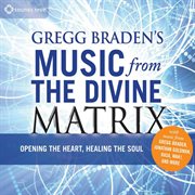 Gregg Braden's music from the divine matrix cover image