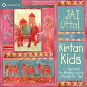 Kirtan kids : the elephant, the monkey, and the little butter thief cover image