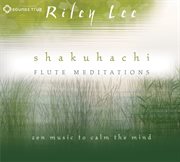 Shakuhachi flute meditations cover image