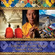 The tibetan healing music of nawang khechog cover image