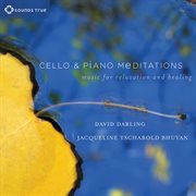 Cello and piano meditations: music for relaxation and healing cover image