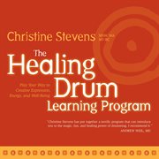 The Healing Drum Learning Program: Play Your Way to Creative Expression, Energy, and Well-Being cover image