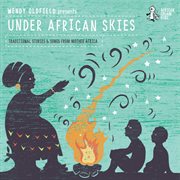 Under African skies : traditional stories & songs from mother Africa cover image