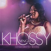 Consecrated for worship (feat. ndumiso mnguni) cover image