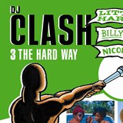 Dj clash - 3 the hard way cover image