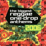 The biggest reggae one-drop anthems. 2006 cover image