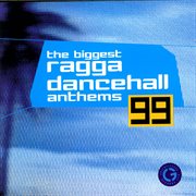The biggest ragga dancehall anthems '99 cover image