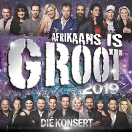 Afrikaans is Groot 2019 (Die Konsert) [Live]