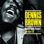 Money in my pocket: the best of dennis brown cover image