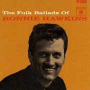 The folk ballads of ronnie hawkins cover image
