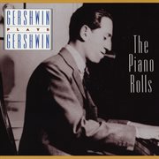 Gershwin plays gershwin: the piano rolls cover image