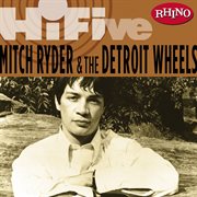 Rhino hi-five: mitch ryder & the detroit wheels cover image