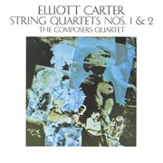 Elliott carter: string quartets nos. 1 & 2 cover image