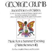 George crumb: ancient voices of children/music for a summer evening cover image