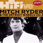 Rhino hi-five: mitch ryder & the detroit wheels [vol. 2] cover image