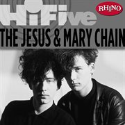 Rhino hi-five: jesus and mary chain cover image