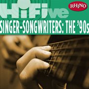 Rhino hi-fve: singers-songwriters: the '90s cover image
