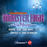 Monster High : the movies, original score from movies 1 & 2 cover image
