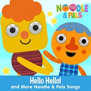 Hello hello! : and more noodle & pals songs! cover image