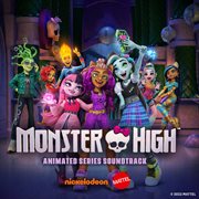 Monster high: soundtrack to the animated series : animated series soundtrack cover image
