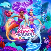 Barbie mermaid power (original movie soundtrack). Mermaid power cover image