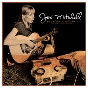Joni Mitchell archives. Volume 1, The early years, 1963-1967 cover image