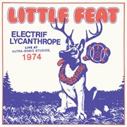 Electrif lycanthrope: live at ultra-sonic studios, 1974 cover image