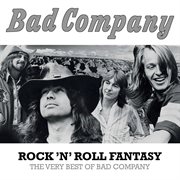 Rock 'n' roll fantasy: the very best of bad company cover image