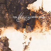 The Moon Seven Times cover image