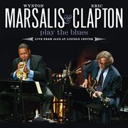 Wynton marsalis and eric clapton play the blues live from jazz at lincoln center cover image