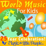 Music for little people 25th anniversary world music for kids cover image