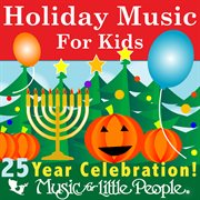Music for little people 25th anniversary holiday music for kids cover image
