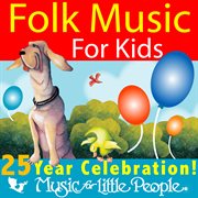 Music for little people 25th anniversary folk music for kids cover image
