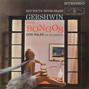 But you've never heard gershwin with bongos cover image