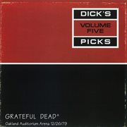 Dick's picks volume 5: 12/26/79 (oakland auditorium arena, oakland, ca) cover image