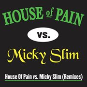 House of pain vs. micky slim remixes cover image