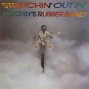Stretchin' out in bootsy's rubber band cover image