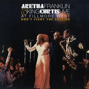 Don't fight the feeling - the complete aretha franklin & king curtis live at fillmore west cover image