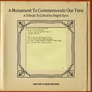 A monument to commemorate our time: a tribute to lifted by bright eyes cover image