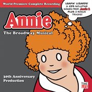 Annie the Broadway musical : world premiere complete recording cover image