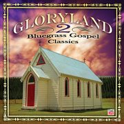 Gloryland 2: bluegrass gospel classics cover image