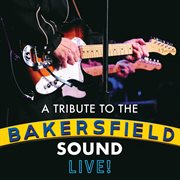 A tribute to the bakersfield sound live! cover image
