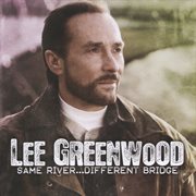 Lee greenwood same river…different bridge cover image