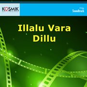Illalu Vara Dillu (Original Motion Picture Soundtrack) cover image