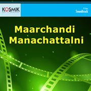 Maarchandi Manachattalni (Original Motion Picture Soundtrack) cover image
