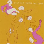 Clap your hands say yeah cover image